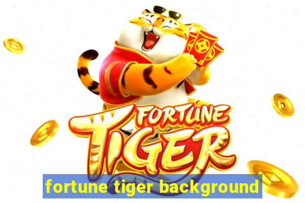 fortune tiger background